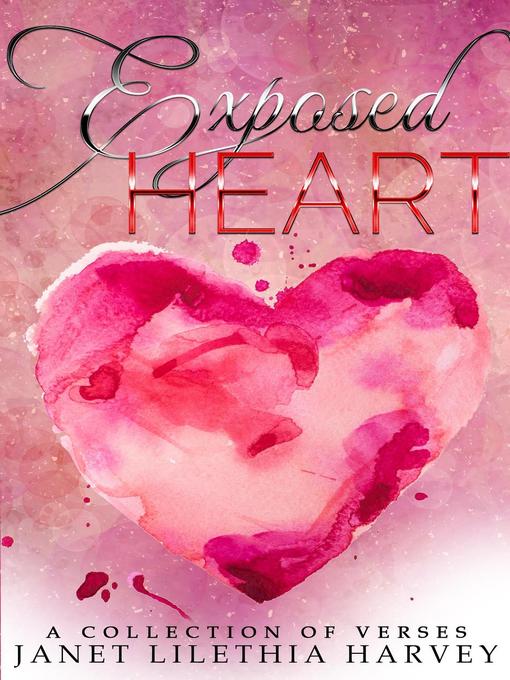 Title details for Exposed heart by Janet lilethia Harvey - Available